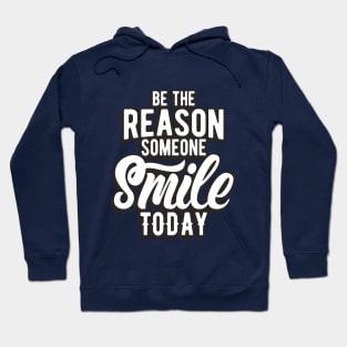 BE THE REASON SOMEONE SMILE TODAY Hoodie